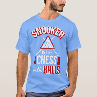 Snooker ist wie Schach mit Kugeln T-Shirt
