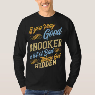Snooker Wenn Sie gut Billard für echten Sport spie T-Shirt