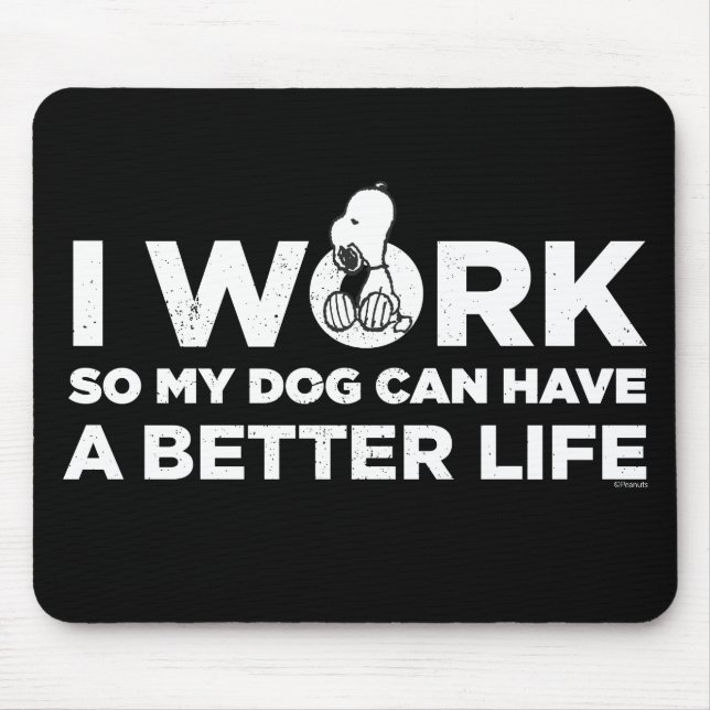 Snoopy - Ich arbeite, damit mein Hund ein besseres Mousepad (Vorne)