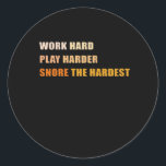 Snore The Hardest - Hard Word And Play so Hard Runder Aufkleber<br><div class="desc">Snore The Hardest - Hard Work And Play So Hard</div>