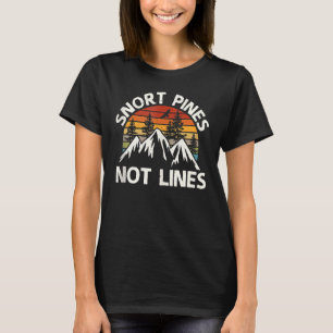 Snort Pines Not Lines Camping Scout Wandern T-Shirt
