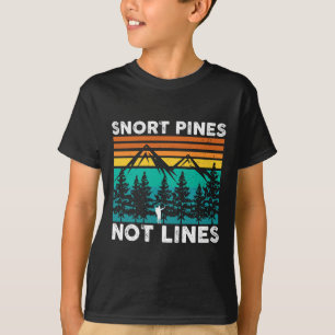 Snort Pines Not Lines Funny Camping Wandern Scout  T-Shirt