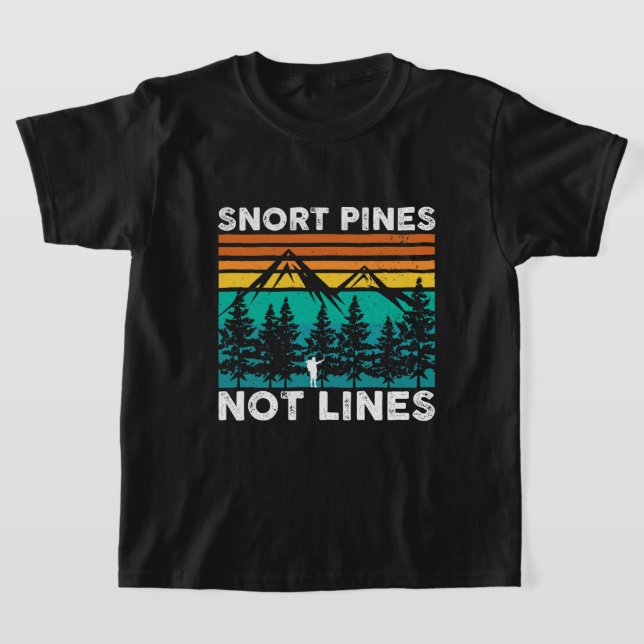 Snort Pines Not Lines Funny Camping Wandern Scout  T-Shirt (Ablage )