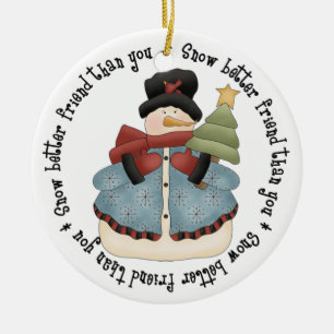 Snow Better Friend als You - Snowman Keramik Ornament