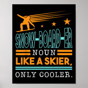 Snow-board-er-Noun wie ein Skifahrer nur Cooler To Poster