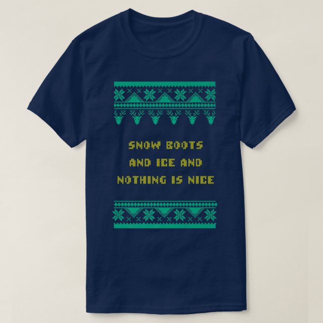 Snow Boots and Ice and Nothing is Nice Christmas R T-Shirt (Design vorne)