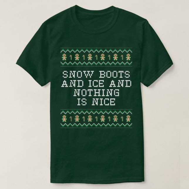 Snow Boots and Ice and Nothing is Nice Christmas R T-Shirt (Design vorne)
