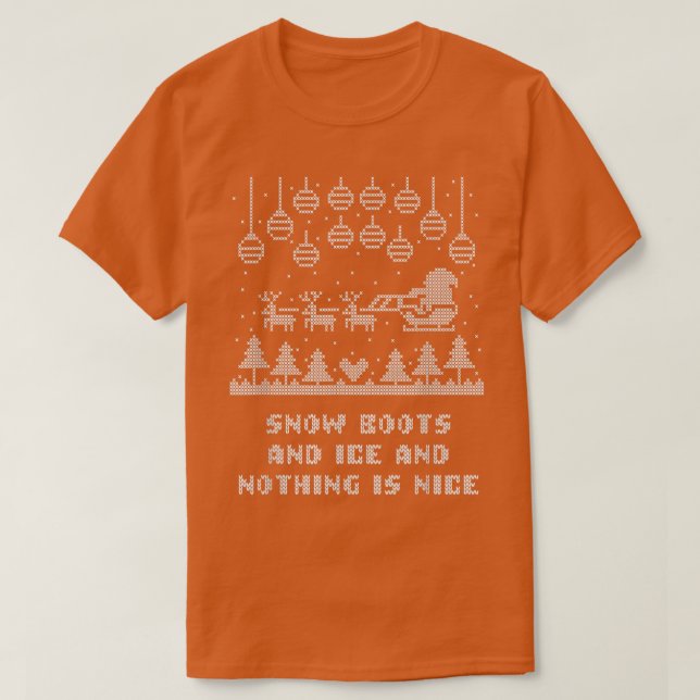 Snow Boots and Ice and Nothing is Nice Christmas R T-Shirt (Design vorne)