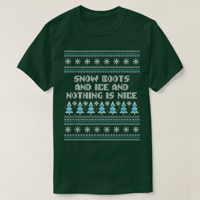 Snow Boots and Ice and Nothing is Nice Christmas R T-Shirt (Design vorne)