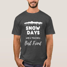 "Snow Days" Lehrer T - Shirt für Männer