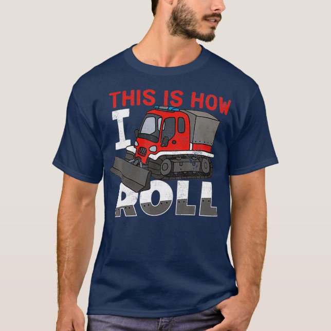 Snow Groomer Funny   This Is How I Roll T-Shirt (Vorderseite)