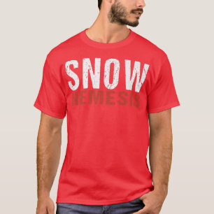 Snow Nemesis Remover Snowpflug Driver Operator T-Shirt