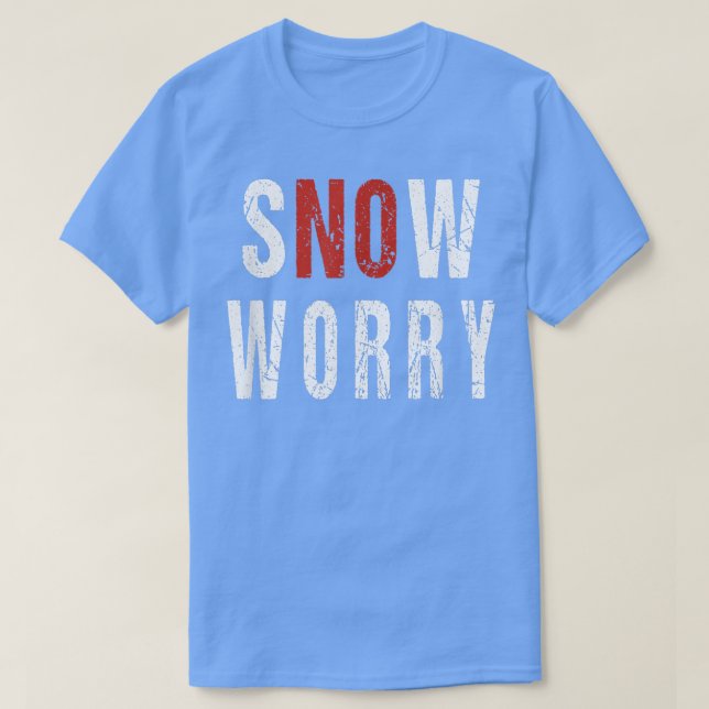 Snow Worry Pun Remover Snowploplofahrer T-Shirt (Design vorne)