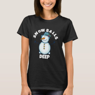 Snowballs Deep Funny Christmas Snowman T-Shirt