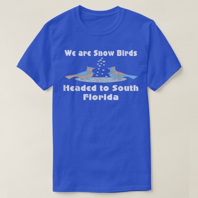 Snowbirds Snow Birds Headed to South Florida Trave T-Shirt (Design vorne)