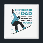 Snowboard Dad Funny Cute Winter Snowboarding Gift  Magnet<br><div class="desc">Snowboard Dad Funny Cute Winter Snowboarding Gift</div>