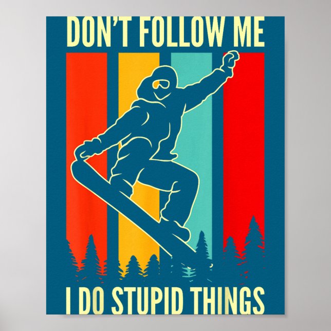 Snowboard Don't Follow Me I Do Stud Things Winter  Poster (Vorne)