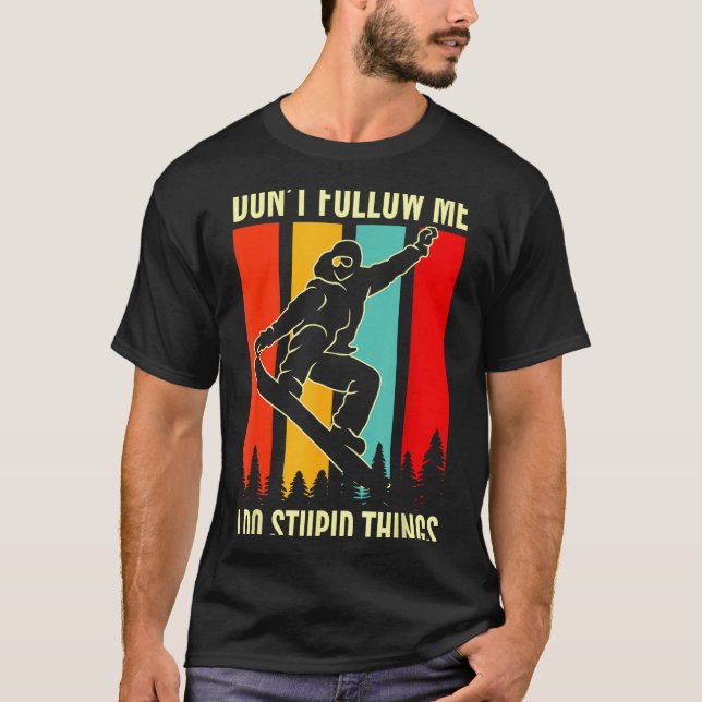 Snowboard Don't Follow Me I Do Stud Things Winter  T-Shirt (Vorderseite)