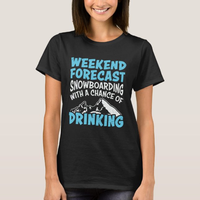 Snowboard Drinking Snowboarding Vacation Skiing Sn T-Shirt (Vorderseite)