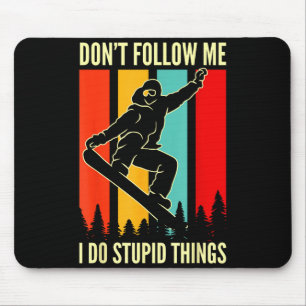 Snowboard Folge mir nicht, ich mache coole Sachen Mousepad