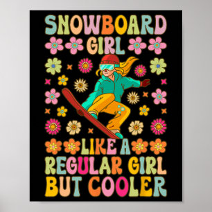 Snowboard Girl like a Regular Girl Snowboarden Gi Poster