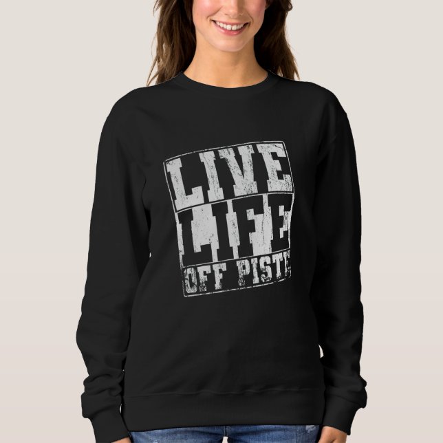 Snowboard Lebe Leben Abseits Der Piste Sweatshirt (Vorderseite)