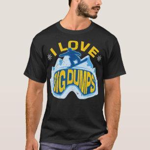 Snowboard Liebe Big Dumps Winter Sports Skier Schn T-Shirt