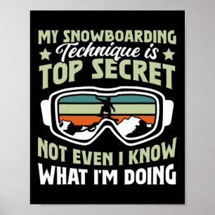Snowboard meine Snowboard-Technik ist Top geheim Poster