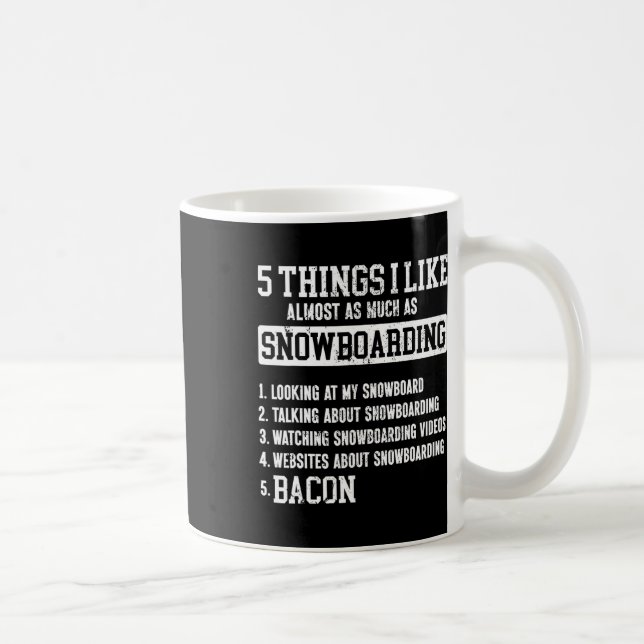 Snowboard Snowboard Bacon 5 Dinge, die ich mag Alm Kaffeetasse (Rechts)