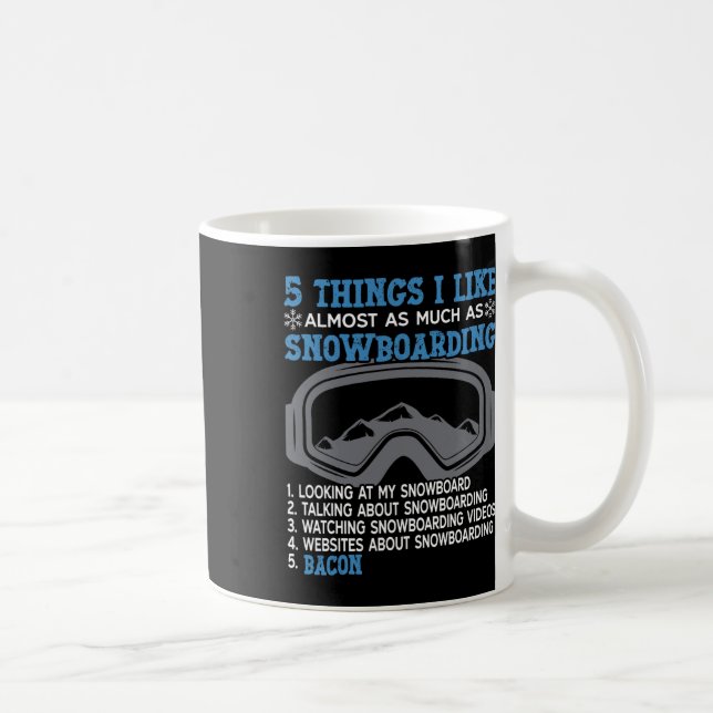 Snowboard Snowboard Bacon 5 Dinge, die ich mag Alm Kaffeetasse (Rechts)