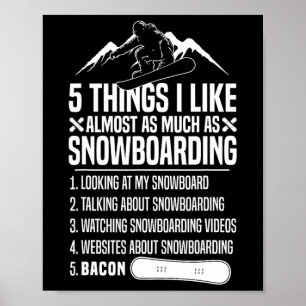 Snowboard Snowboard Bacon 5 Dinge, die ich mag Alm Poster