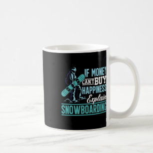 Snowboard, wenn Geld kann Glück nicht kaufen erklä Kaffeetasse