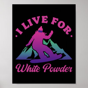 Snowboarden Ich lebe für White Powder 90er 80er Sn Poster