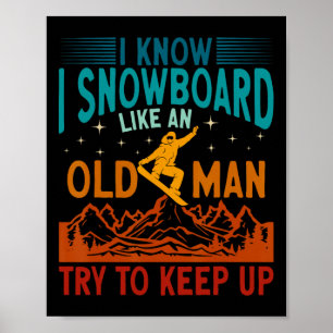 Snowboarden Ich weiß, ich Snowboard wie ein alter  Poster