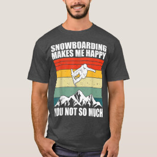 Snowboarden macht mich glücklich T-Shirt