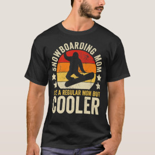 Snowboarden Mama wie eine regelmäßige Mama, aber C T-Shirt