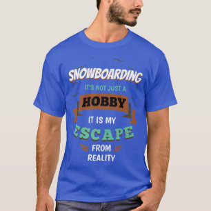 Snowboarden Meine Flucht aus der Realität Snowboar T-Shirt