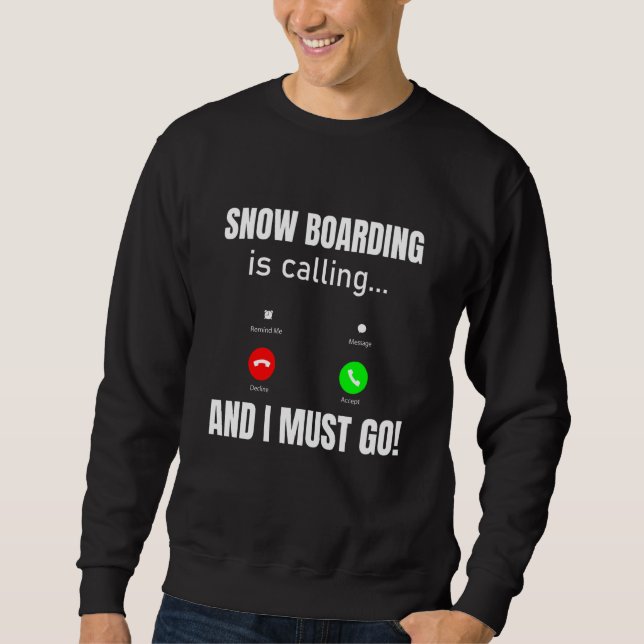 Snowboarden ruft und ich muss gehen sweatshirt (Vorderseite)