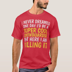Snowboarden Winter Snowboard Snowboarder T-Shirt