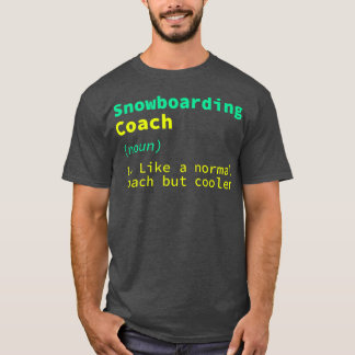 Snowboarder Coach Definition Snowboarder Hu T-Shirt