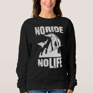 Snowboarder Sprüche Lustig No Ride Snowbo Sweatshirt