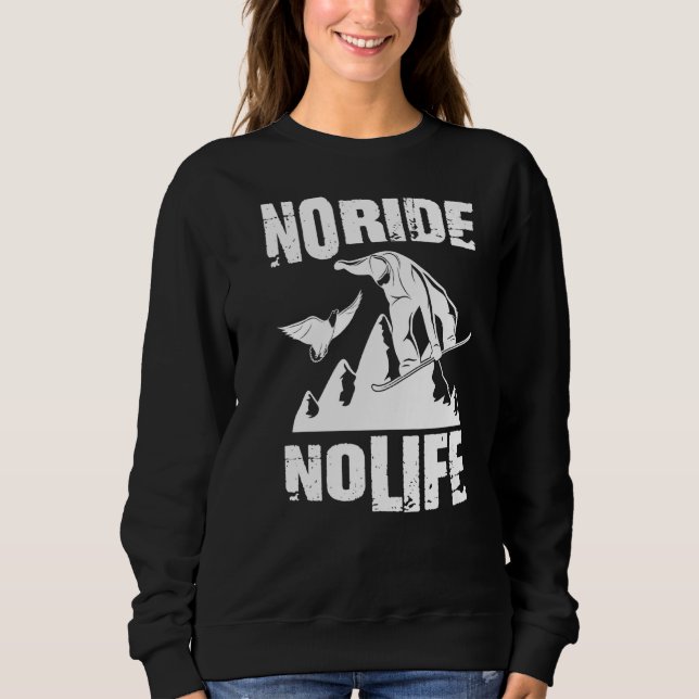 Snowboarder Sprüche Lustig No Ride Snowbo Sweatshirt (Vorderseite)