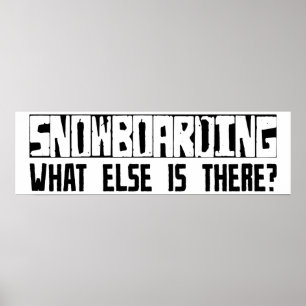 Snowboarding, was sonst dort ist? poster