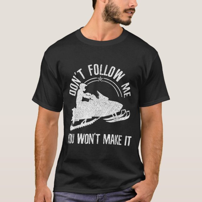 Snowmobile - Don't Follow Me Funny Saying Motor Sl T-Shirt (Vorderseite)