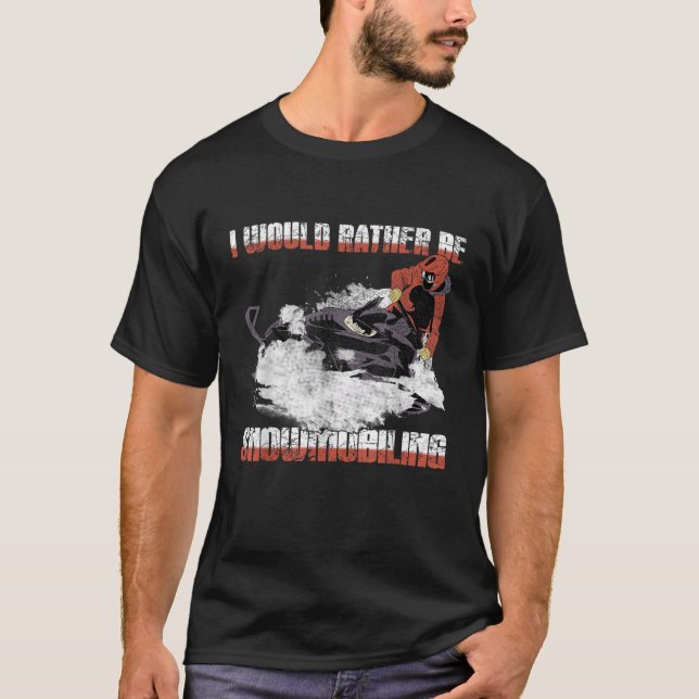 Snowmobile I d Rather be snowmobiling T-Shirt (Vorderseite)