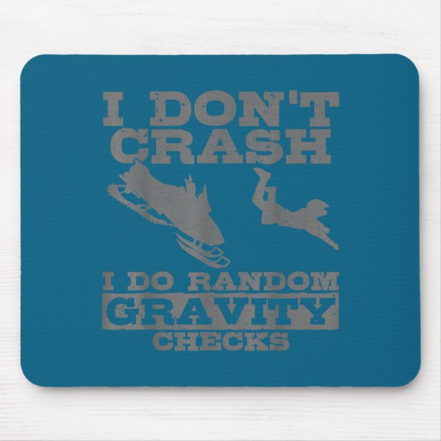 Snowmobile I Don't Crash Random Gravity Checks Fun Mousepad (Vorne)