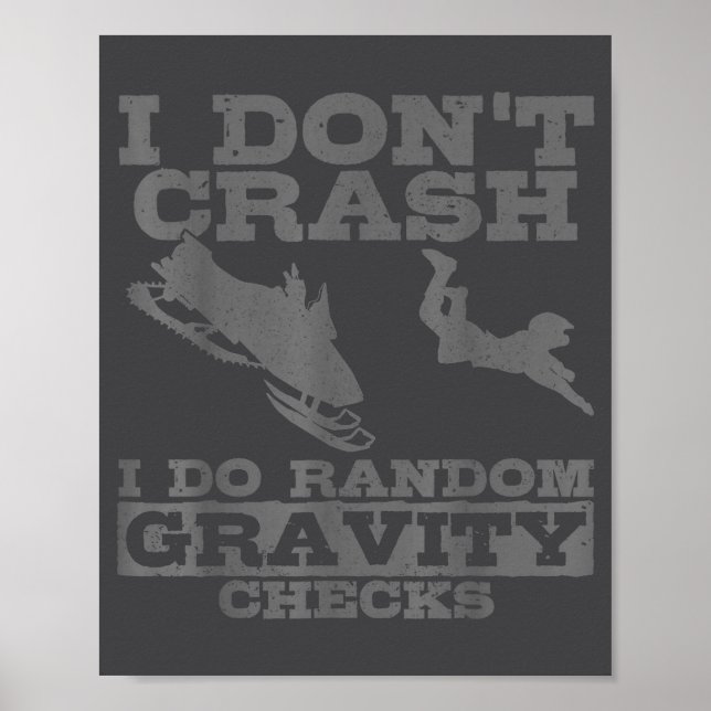 Snowmobile I Don't Crash Random Gravity Checks Fun Poster (Vorne)