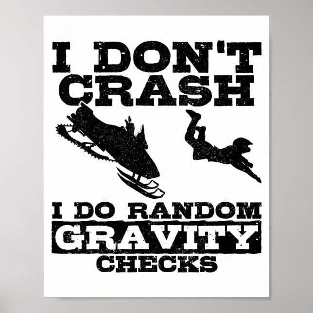 Snowmobile I Don't Crash Random Gravity Checks Fun Poster (Vorne)