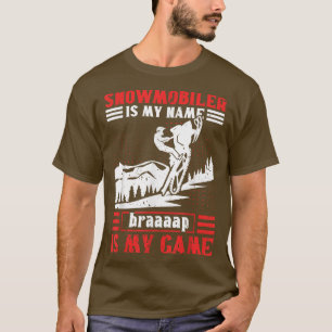 Snowmobile Riding Snowmobiler ist mein Name Braaap T-Shirt