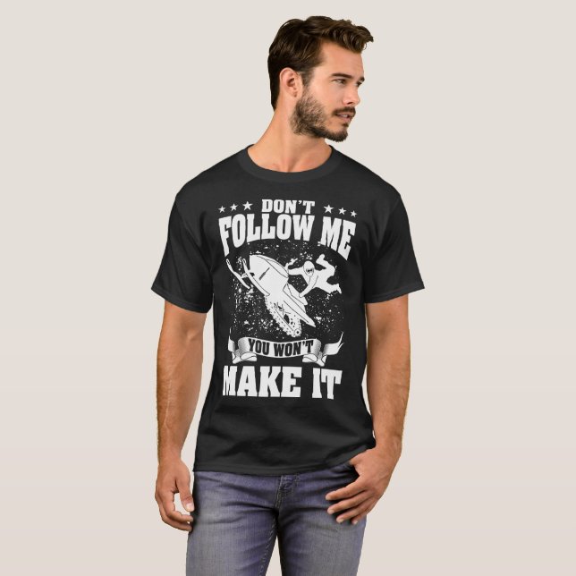 Snowmobile tun nicht Follow-me, das Sie es T-Shirt (Vorne ganz)